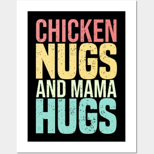 Chicken Nugs And Mama Hugs Posters and Art